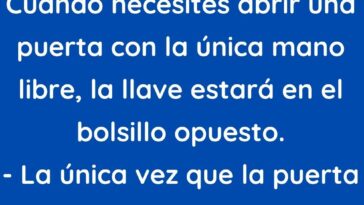 Cuando necesites abrir una puerta con la única