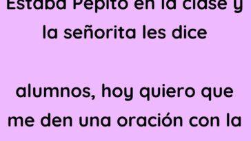 Estaba Pepito en la clase y la señorita les dice