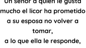 Un señor a quien le gusta mucho el licor