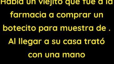 Había un viejito que fue a la farmacia a comprar 