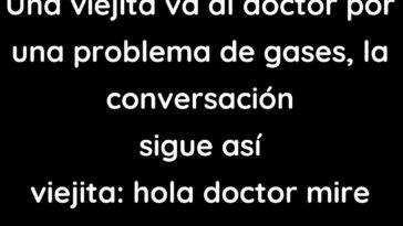 Una viejita va al doctor por una problema de gases