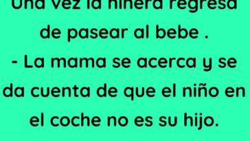 Una vez la niñera regresa de pasear al bebe