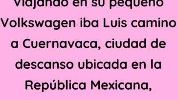 Viajando en su pequeño Volkswagen iba Luis