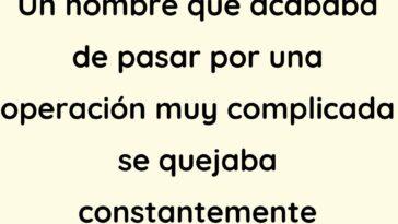 Un hombre que acababa de pasar por una operación