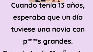 Cuando tenía 13 años, esperaba que un día