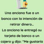 Una anciana fue a un banco a retirar dinero