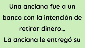 Una anciana fue a un banco a retirar dinero