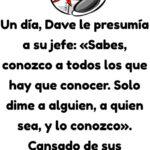 Dave le presumia a su jefe