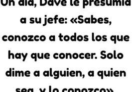 Dave le presumia a su jefe