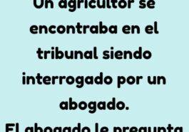Un agricultor se encontraba en el tribunal siendo interrogado por un abogado