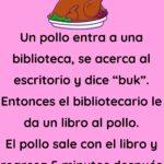 Un pollo entra en una biblioteca