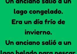 Un anciano salio a un lago congelado